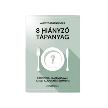 A betegségének oka 8 hiányzó tápanyag c. könyv
