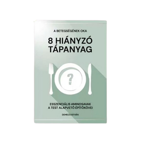 A betegségének oka 8 hiányzó tápanyag c. könyv