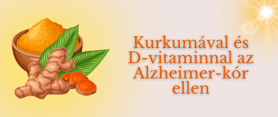 Kurkumával és D-vitaminnal az Alzheimer-kór ellen