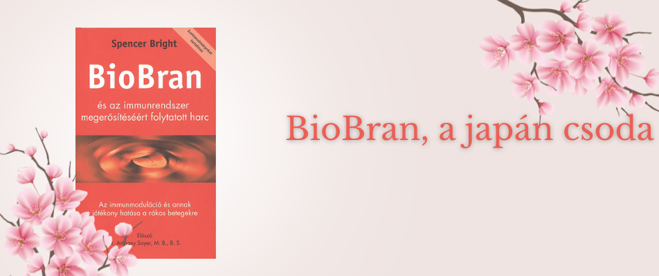 BioBran, a japán csoda!