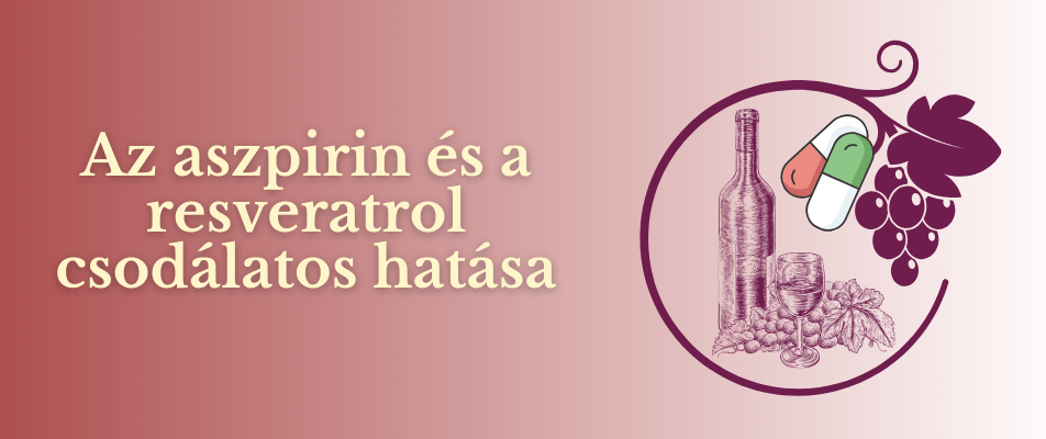 Az aszpirin és a resveratrol csodálatos hatása