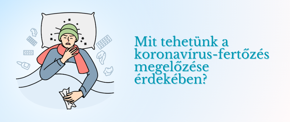 Mit tehetünk a koronavírus-fertőzés megelőzése érdekében?