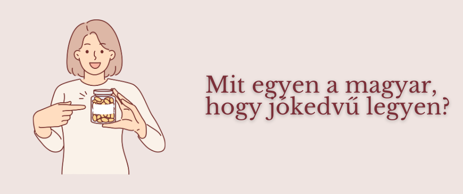 Mit egyen a magyar, hogy jókedvű legyen?
