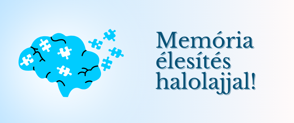 Memória élesítés halolajjal!