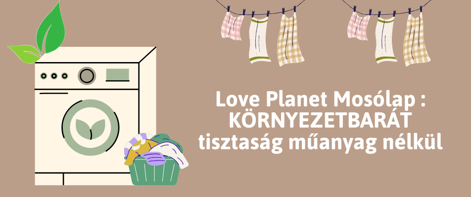 Love Planet MOSÓLAP – KÖRNYEZETBARÁT tisztaság műanyag nélkül