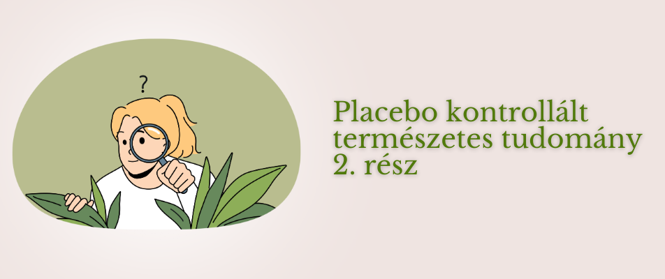 Placebo kontrollált természetes tudomány 2. rész